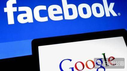 海外广告平台哪家强？Google紧追Facebook抢下更多市场份额
